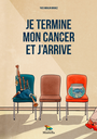 Commandez votre exemplaire de "Je termine mon cancer et j'arrive"